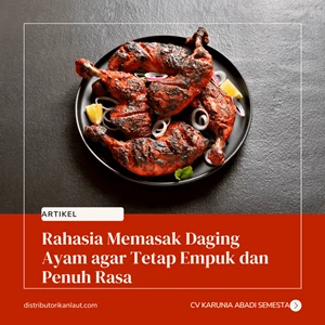 Rahasia Memasak Daging Ayam agar Tetap Empuk dan Penuh Rasa