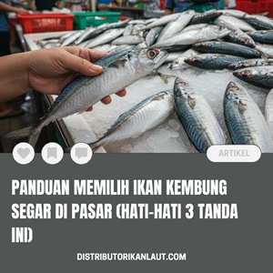 Panduan Memilih Ikan Kembung Segar di Pasar (Hati-hati 3 Tanda Ini)