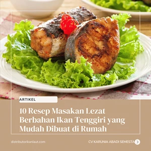 10 Resep Masakan Lezat Berbahan Ikan Tenggiri yang Mudah Dibuat di Rumah