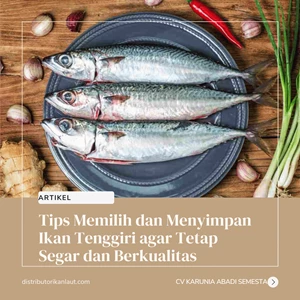 Tips Memilih dan Menyimpan Ikan Tenggiri agar Tetap Segar dan Berkualitas