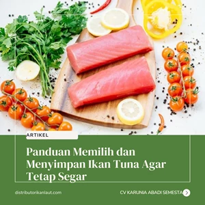 Panduan Memilih dan Menyimpan Ikan Tuna Agar Tetap Segar