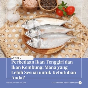 Perbedaan Ikan Tenggiri dan Ikan Kembung: Mana yang Lebih Sesuai untuk Kebutuhan Anda?