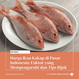 Harga Ikan Kakap di Pasar Indonesia: Faktor yang Mempengaruhi dan Tips Bijak