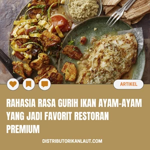 Rahasia Rasa Gurih Ikan Ayam-Ayam yang Jadi Favorit Restoran Premium