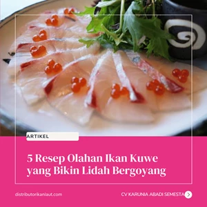 5 Resep Olahan Ikan Kuwe yang Bikin Lidah Bergoyang