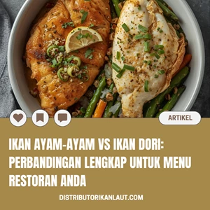 Ikan Ayam-Ayam vs Ikan Dori: Perbandingan Lengkap untuk Menu Restoran Anda