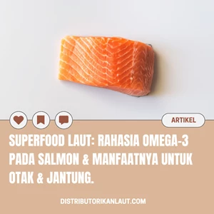 Superfood Laut: Rahasia Omega-3 pada Salmon & Manfaatnya untuk Otak & Jantung.