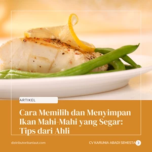 Cara Memilih dan Menyimpan Ikan Mahi-Mahi yang Segar: Tips dari Ahli