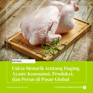 Fakta Menarik tentang Daging Ayam: Konsumsi, Produksi, dan Peran di Pasar Global 