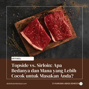 Topside vs. Sirloin: Apa Bedanya dan Mana yang Lebih Cocok untuk Masakan Anda?