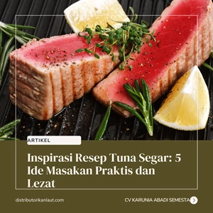 Inspirasi Resep Tuna Segar: 5 Ide Masakan Praktis dan Lezat