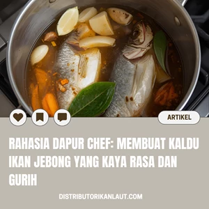Rahasia Dapur Chef: Membuat Kaldu Ikan Jebong yang Kaya Rasa dan Gurih