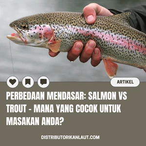 Perbedaan Mendasar: Salmon vs Trout - Mana yang Cocok untuk Masakan Anda?