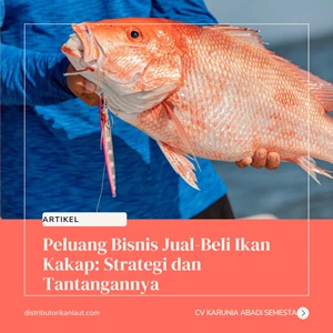 Peluang Bisnis Jual-Beli Ikan Kakap: Strategi dan Tantangannya
