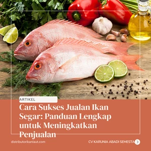 Cara Sukses Jualan Ikan Segar: Panduan Lengkap untuk Meningkatkan Penjualan