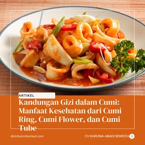 Kandungan Gizi dalam Cumi: Manfaat Kesehatan dari Cumi Ring, Cumi Flower, dan Cumi Tube