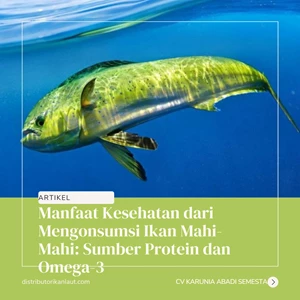 Manfaat Kesehatan dari Mengonsumsi Ikan Mahi-Mahi: Sumber Protein dan Omega-3