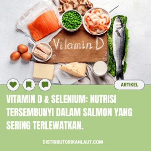 Vitamin D & Selenium: Nutrisi Tersembunyi dalam Salmon yang Sering Terlewatkan.