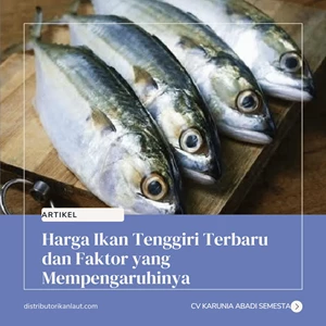 Harga Ikan Tenggiri Terbaru dan Faktor yang Mempengaruhinya