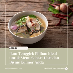 Ikan Tenggiri: Pilihan Ideal untuk Menu Sehari-Hari dan Bisnis Kuliner Anda